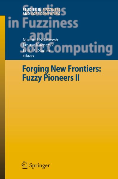 Cover for Janusz Kacprzyk · Forging New Frontiers: Fuzzy Pioneers II - Studies in Fuzziness and Soft Computing (Innbunden bok) [2008 edition] (2007)