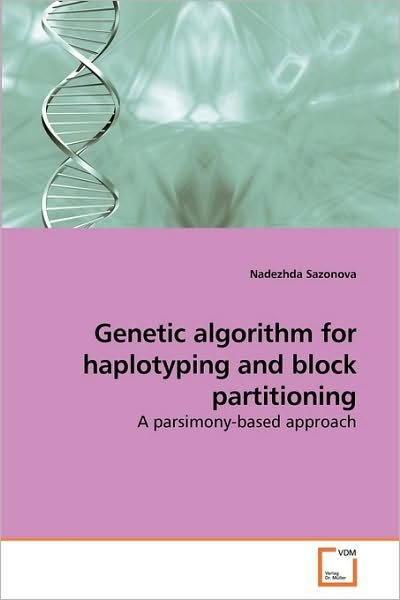 Nadezhda Sazonova · Genetic Algorithm for Haplotyping and Block Partitioning: a Parsimony-based Approach (Paperback Book) (2010)