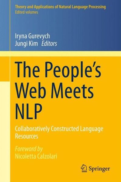 Cover for Iryna Gurevych · The People's Web Meets NLP: Collaboratively Constructed Language Resources - Theory and Applications of Natural Language Processing (Hardcover Book) [2013 edition] (2013)