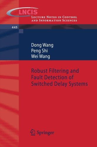 Cover for Dong Wang · Robust Filtering and Fault Detection of Switched Delay Systems - Lecture Notes in Control and Information Sciences (Paperback Book) [2013 edition] (2013)