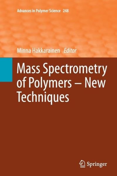 Cover for Minna Hakkarainen · Mass Spectrometry of Polymers - New Techniques - Advances in Polymer Science (Paperback Book) [2012 edition] (2014)