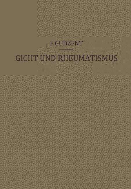 Cover for F Gudzent · Gicht Und Rheumatismus: Ein Lehrbuch Fur AErzte Und Studierende (Paperback Book) [1928 edition] (1928)