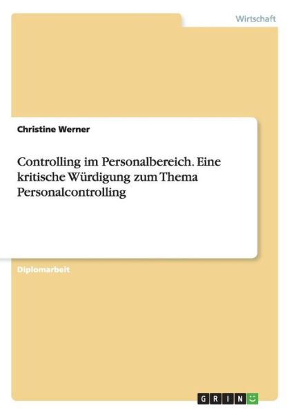 Cover for Christine Werner · Controlling im Personalbereich. Eine kritische Wurdigung zum Thema Personalcontrolling (Paperback Book) (2015)