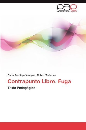 Contrapunto Libre. Fuga: Texto Pedagógico - Rubén Terterian - Books - Editorial Académica Española - 9783659011849 - June 19, 2012