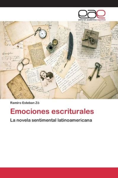Emociones Escriturales - Zo Ramiro Esteban - Books - Editorial Academica Espanola - 9783659082849 - May 18, 2015
