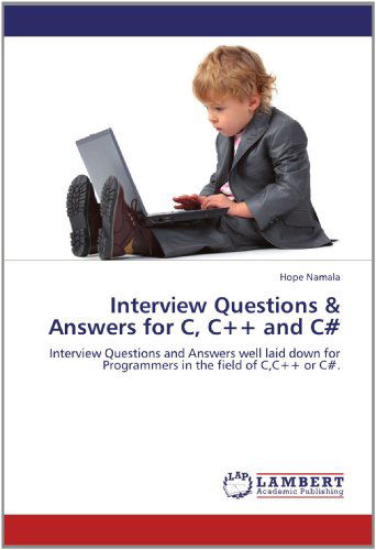 Cover for Hope Namala · Interview Questions &amp; Answers for C, C++ and C#: Interview Questions and Answers Well Laid Down for Programmers in the Field of C,c++ or C#. (Paperback Book) (2012)