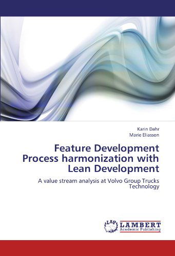 Cover for Marie Eliasson · Feature Development Process Harmonization with Lean Development: a Value Stream Analysis at Volvo Group Trucks Technology (Paperback Book) (2012)