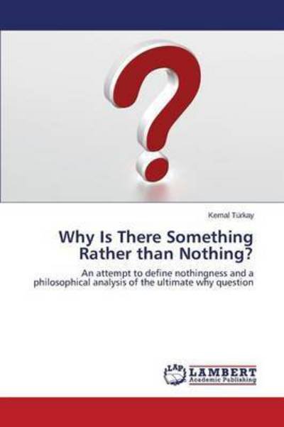 Cover for Turkay Kemal · Why is There Something Rather Than Nothing? (Pocketbok) (2015)