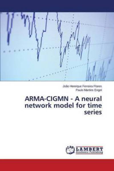 Cover for Flores · ARMA-CIGMN - A neural network mo (Book) (2015)