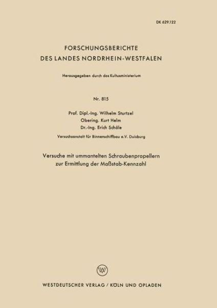 Cover for Wilhelm Sturtzel · Versuche Mit Ummantelten Schraubenpropellern Zur Ermittlung Der Massstab-Kennzahl - Forschungsberichte Des Landes Nordrhein-Westfalen (Pocketbok) [1959 edition] (1959)