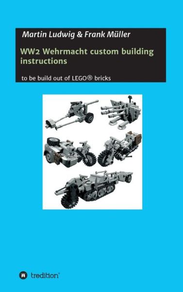 Cover for Martin Ludwig · WW2 Wehrmacht custom building instructions (Hardcover Book) (2015)