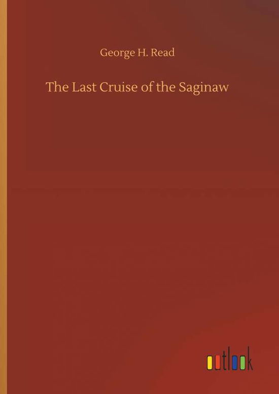 The Last Cruise of the Saginaw - Read - Książki -  - 9783732677849 - 15 maja 2018