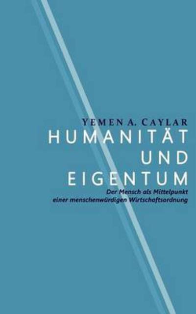 Humanität und Eigentum - Caylar - Livros -  - 9783739227849 - 7 de janeiro de 2016