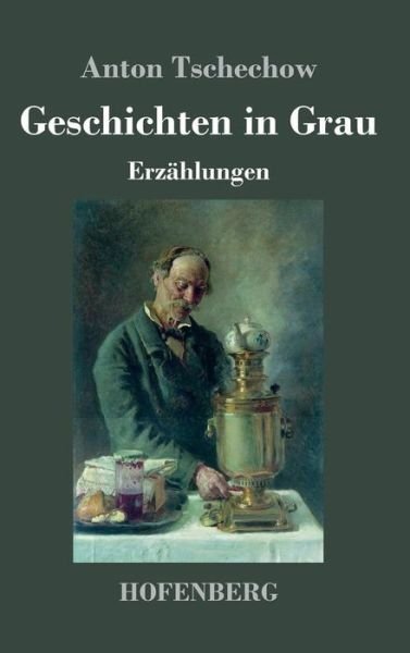 Geschichten in Grau - Tschechow - Bøger -  - 9783743707849 - 23. marts 2017