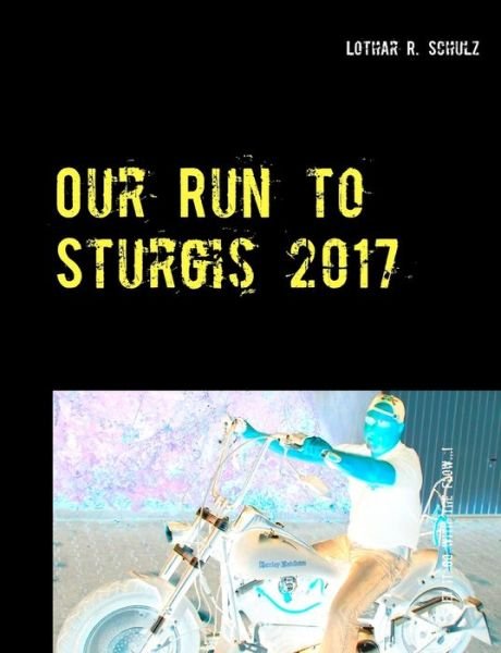 Cover for Schulz · Our Run to Sturgis 2017 (Book) (2017)