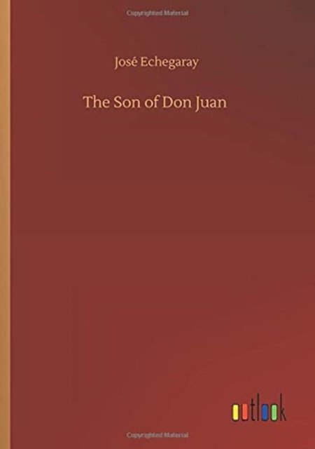 Cover for José Echegaray · The Son of Don Juan (Pocketbok) (2020)