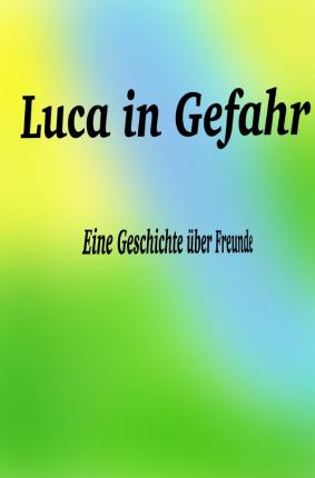 Cover for Venn · Luca in Gefahr (Buch)