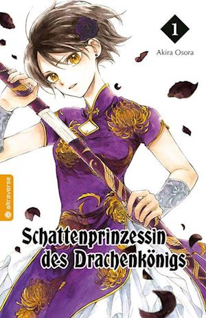 Schattenprinzessin des Drachenkönigs 01 - Akira Osora - Books - Altraverse GmbH - 9783753917849 - September 18, 2023