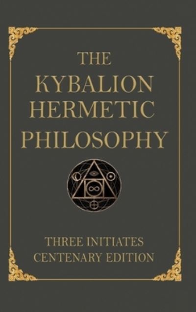 The Kybalion: Centenary Edition - Three Initiates - Books - Medina Univ PR Intl - 9783762054849 - June 25, 2020