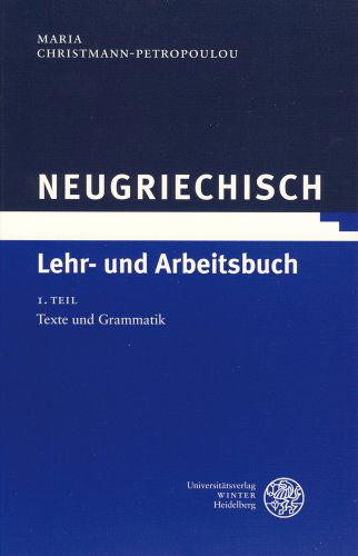 Neugriechisch: Lehr- Und Arbeitsbuch (Sprachwissenschaftliche Studienbuecher 1. Abteilung) (German Edition) - Maria Christmann-petropoulou - Books - Universitatsverlag Winter - 9783825315849 - August 14, 2017