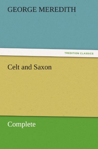 Cover for George Meredith · Celt and Saxon  -  Complete (Tredition Classics) (Taschenbuch) (2011)
