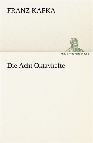 Cover for Franz Kafka · Die Acht Oktavhefte (Tredition Classics) (German Edition) (Paperback Book) [German edition] (2012)