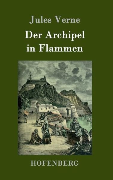 Cover for Jules Verne · Der Archipel in Flammen (Innbunden bok) (2015)