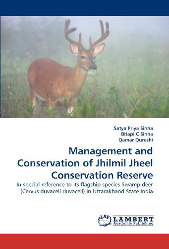 Cover for Qamar Qureshi · Management and Conservation of Jhilmil Jheel Conservation Reserve: in Special Reference to Its Flagship Species Swamp Deer (Cervus Duvaceli Duvaceli) in Uttarakhand State India (Pocketbok) (2011)