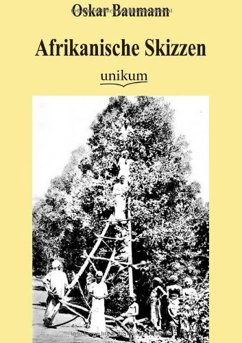 Afrikanische Skizzen - Oskar Baumann - Bücher - Europaischer Hochschulverlag Gmbh & Co.  - 9783845722849 - 29. März 2012