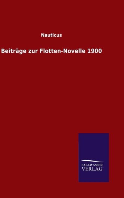 Cover for Nauticus · Beitrage zur Flotten-Novelle 1900 (Innbunden bok) (2015)
