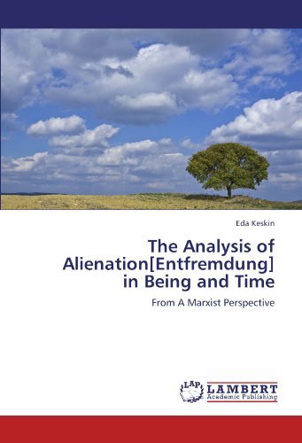 Cover for Eda Keskin · The Analysis of Alienation[entfremdung]  in Being and Time: from a Marxist Perspective (Paperback Bog) (2011)
