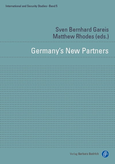 Germany's New Partners: Security Relations of Europe's Reluctant Leader - International and Security Studies - Sven Bernhard Gareis - Kirjat - Verlag Barbara Budrich - 9783847421849 - perjantai 1. kesäkuuta 2018