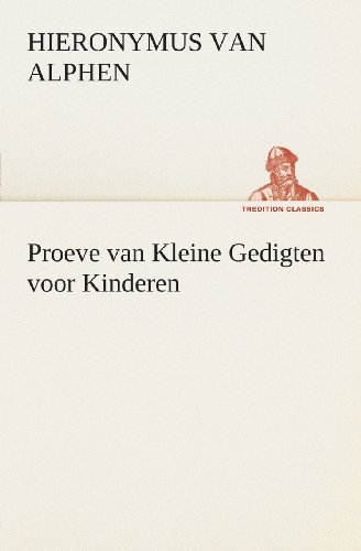 Cover for Hieronymus Van Alphen · Proeve Van Kleine Gedigten Voor Kinderen (Tredition Classics) (Dutch Edition) (Pocketbok) [Dutch edition] (2013)