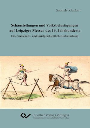 Cover for Gabriele Klunkert · Schaustellungen und Volksbelustigungen auf Leipziger Messen des 19. Jahrhunderts. Eine wirtschafts- und sozialgeschichtliche Untersuchung (Paperback Book) (2010)