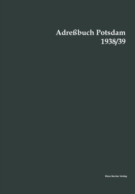 Adressbuch Potsdam 1938/39 - Klaus-D Becker - Bøger - Klaus-D. Becker - 9783883722849 - 2021