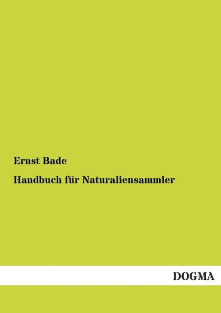 Cover for Ernst Bade · Handbuch Fur Naturaliensammler (Paperback Book) [German edition] (2012)