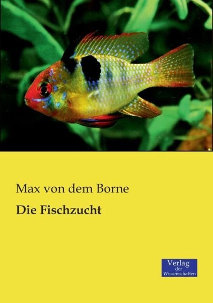 Cover for Max Von Dem Borne · Die Fischzucht (Taschenbuch) [German edition] (2019)