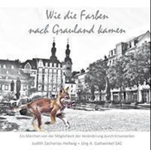 Cover for Judith Zacharias-Hellwig · Wie die Farben nach Grauland kamen (Hardcover Book) (2021)