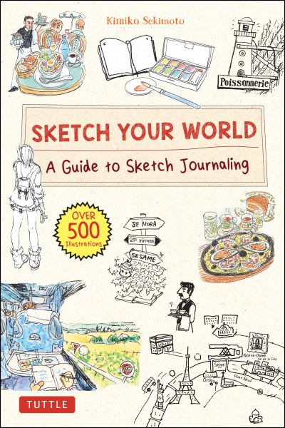 Cover for Kimiko Sekimoto · Sketch Your World: A Guide to Sketch Journaling (Over 500 illustrations!) (Hardcover bog) (2022)