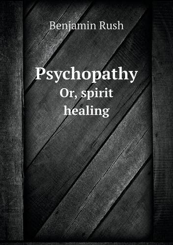 Cover for Benjamin Rush · Psychopathy Or, Spirit Healing (Pocketbok) (2013)