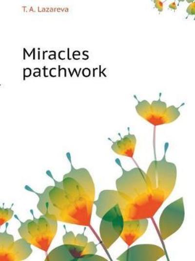 Cover for T A Lazareva · Miracles Patchwork (Pocketbok) (2018)