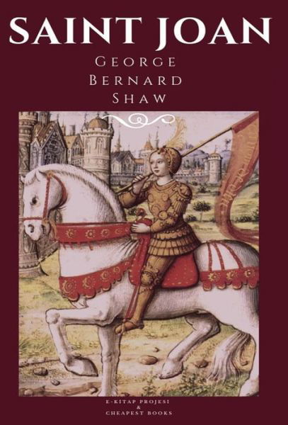 Saint Joan - George Bernard Shaw - Boeken - E-Kitap Projesi & Cheapest Books - 9786057861849 - 28 december 1923
