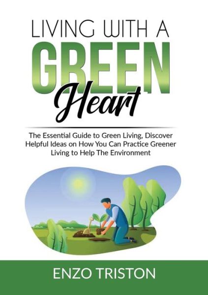 Cover for Enzo Triston · Living with a Green Heart (Pocketbok) (2021)