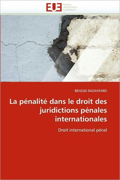 Cover for Behzad Razavifard · La Pénalité Dans Le Droit Des Juridictions Pénales Internationales: Droit International Pénal (Paperback Book) [French edition] (2018)