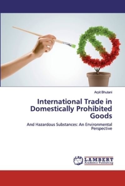 Cover for Arpit Bhutani · International Trade in Domestically Prohibited Goods (Paperback Book) (2019)