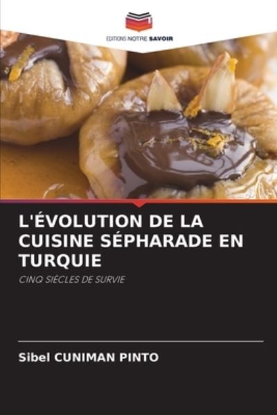 Cover for Sibel Cuniman Pinto · L'Evolution de la Cuisine Sepharade En Turquie (Paperback Book) (2021)