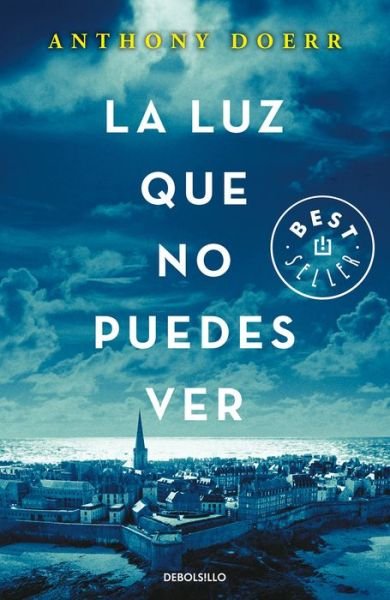 La luz que no puedes ver / All the Light We Cannot See - Anthony Doerr - Books - PRH Grupo Editorial - 9788466333849 - 