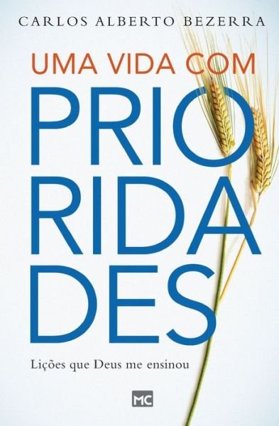 Cover for Carlos Alberto Bezerra · Uma Vida com Prioridade (Paperback Book) (2022)
