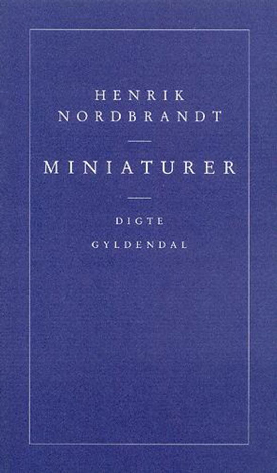 Miniaturer - Henrik Nordbrandt - Böcker - Gyldendal - 9788700190849 - 9 augusti 1994