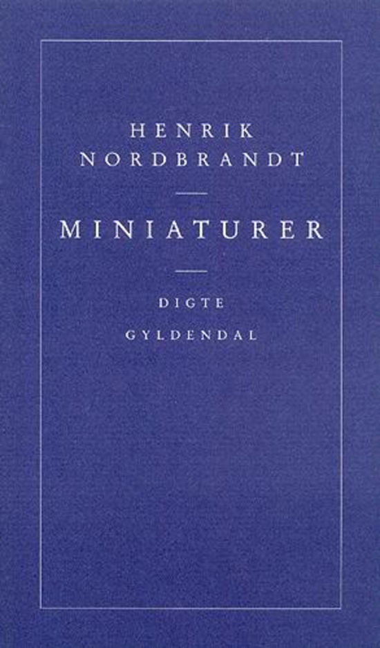 Miniaturer - Henrik Nordbrandt - Bücher - Gyldendal - 9788700190849 - 9. August 1994